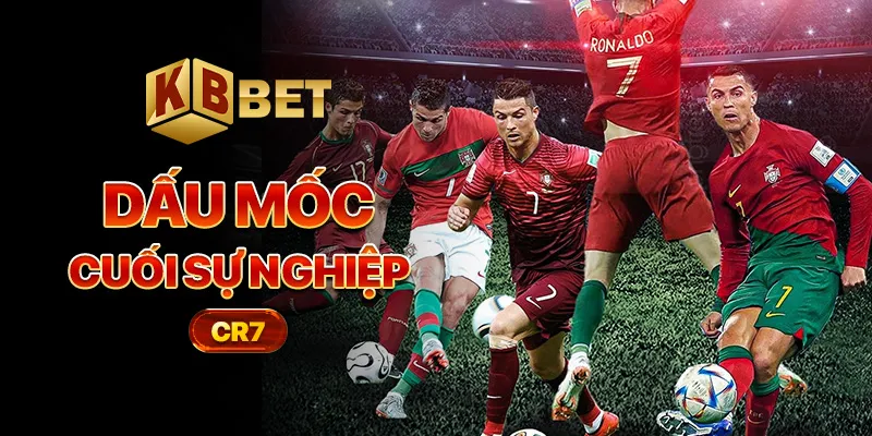 Dấu mốc cuối sự nghiệp CR7