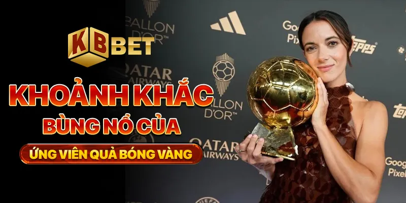 Khoảnh khắc bùng nổ của ứng viên quả bóng vàng
