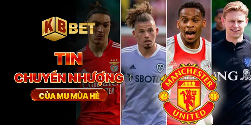 Tin chuyển nhượng của mu mùa hè