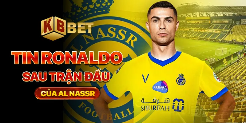 Tin ronaldo sau trận đấu của Al Nassr