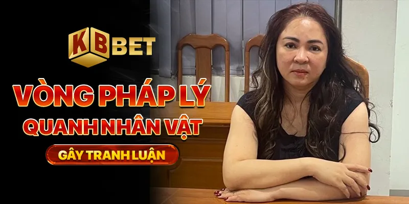 Vòng pháp lý quanh nhân vật gây tranh luận