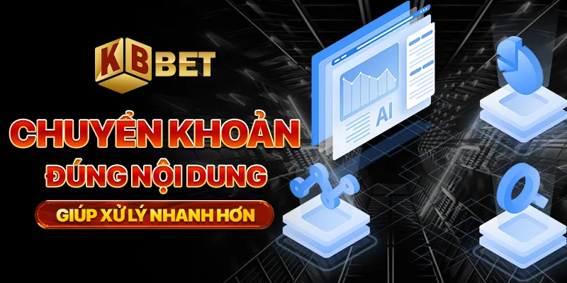 Chuyển khoản đúng nội dung giúp xử lý nhanh hơn