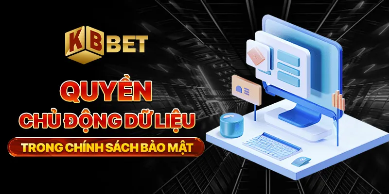 Quyền chủ động dữ liệu trong chính sách bảo mật