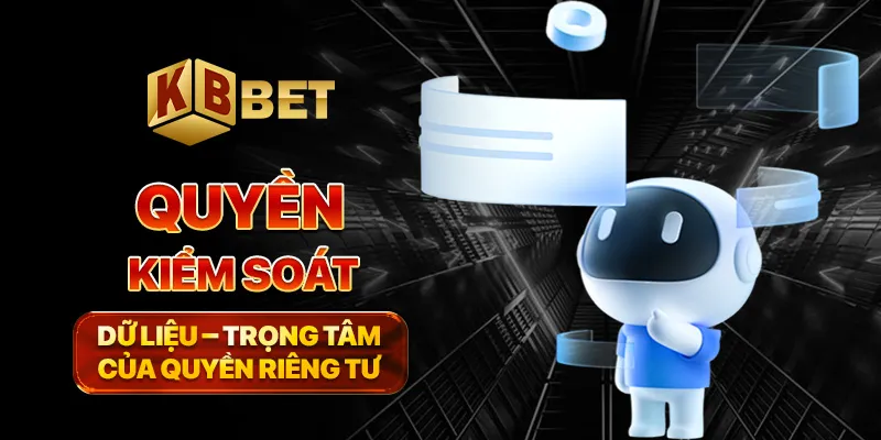 Quyền kiểm soát dữ liệu – trọng tâm của quyền riêng tư