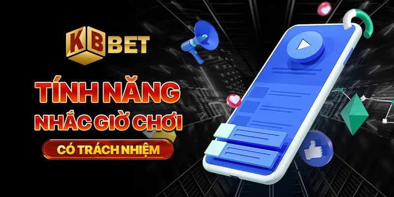 Tính năng nhắc giờ chơi có trách nhiệm