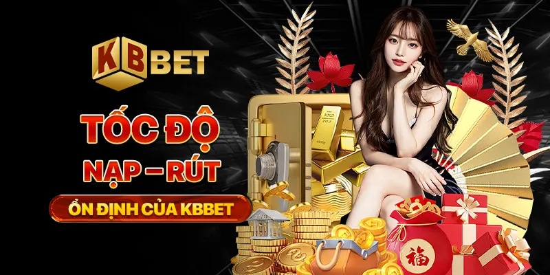 Tốc độ nạp–rút ổn định của KBBET